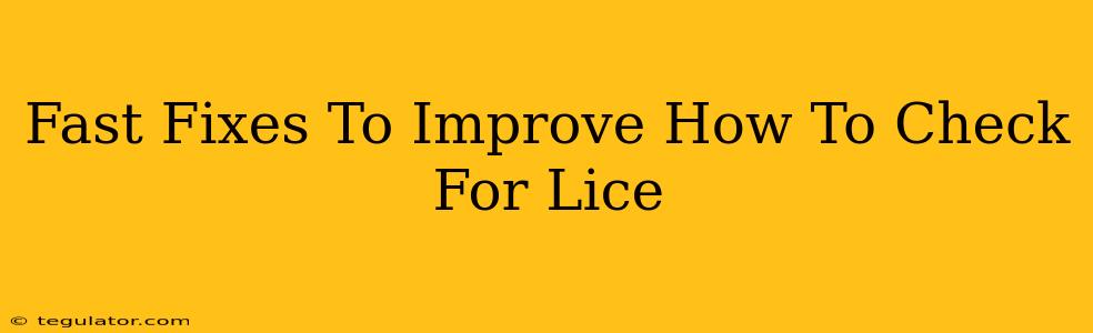 Fast Fixes To Improve How To Check For Lice