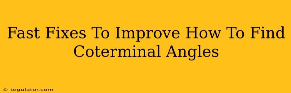 Fast Fixes To Improve How To Find Coterminal Angles