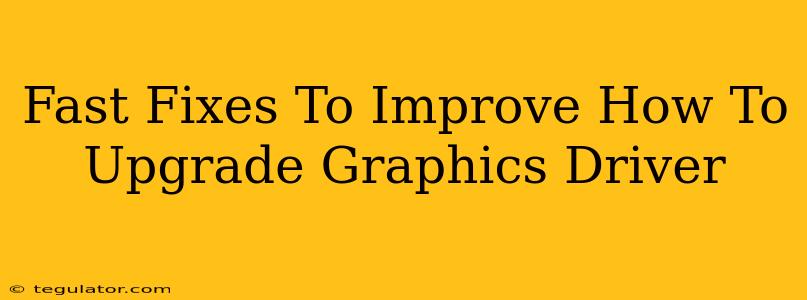 Fast Fixes To Improve How To Upgrade Graphics Driver