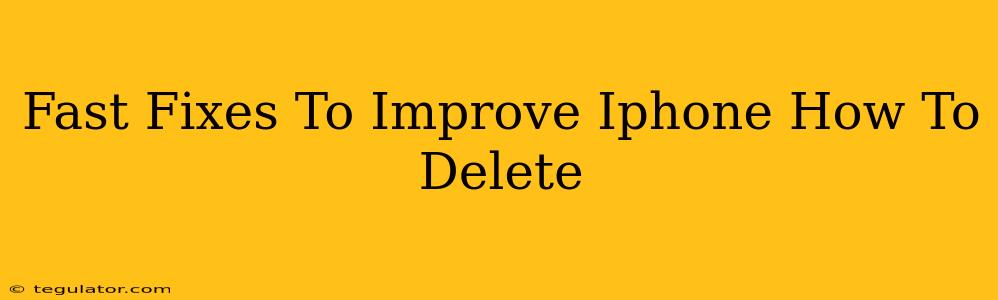 Fast Fixes To Improve Iphone How To Delete