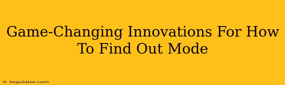 Game-Changing Innovations For How To Find Out Mode