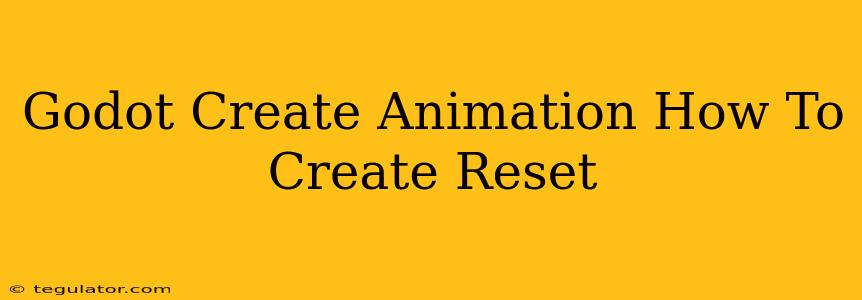 Godot Create Animation How To Create Reset