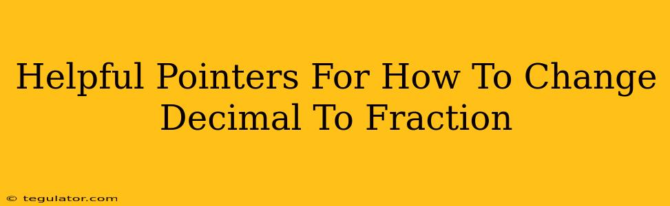 Helpful Pointers For How To Change Decimal To Fraction