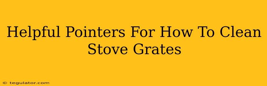 Helpful Pointers For How To Clean Stove Grates