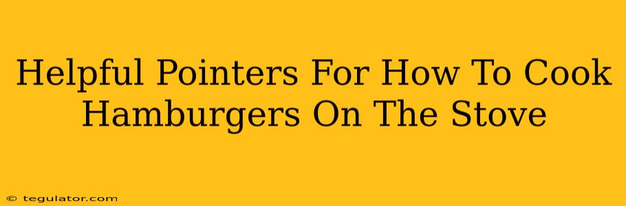 Helpful Pointers For How To Cook Hamburgers On The Stove