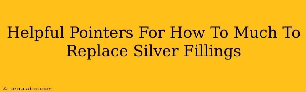 Helpful Pointers For How To Much To Replace Silver Fillings