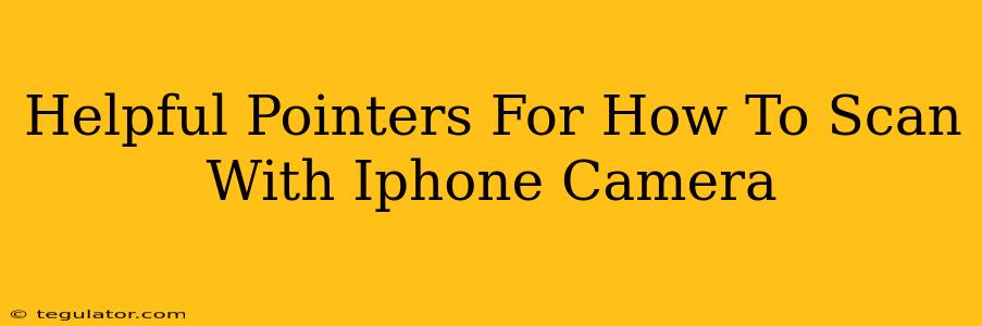 Helpful Pointers For How To Scan With Iphone Camera