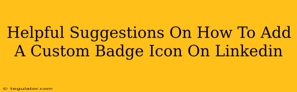 Helpful Suggestions On How To Add A Custom Badge Icon On Linkedin