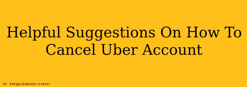 Helpful Suggestions On How To Cancel Uber Account