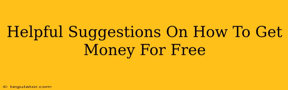 Helpful Suggestions On How To Get Money For Free