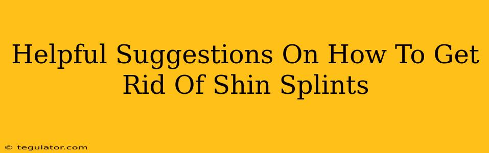 Helpful Suggestions On How To Get Rid Of Shin Splints