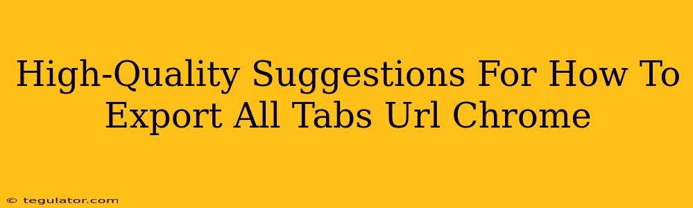 High-Quality Suggestions For How To Export All Tabs Url Chrome