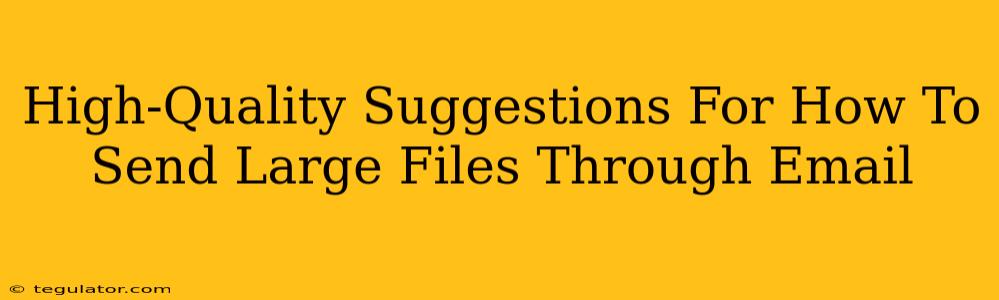 High-Quality Suggestions For How To Send Large Files Through Email