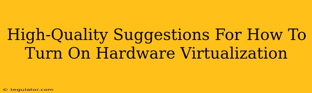 High-Quality Suggestions For How To Turn On Hardware Virtualization