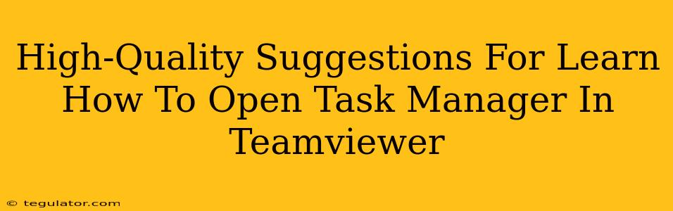 High-Quality Suggestions For Learn How To Open Task Manager In Teamviewer