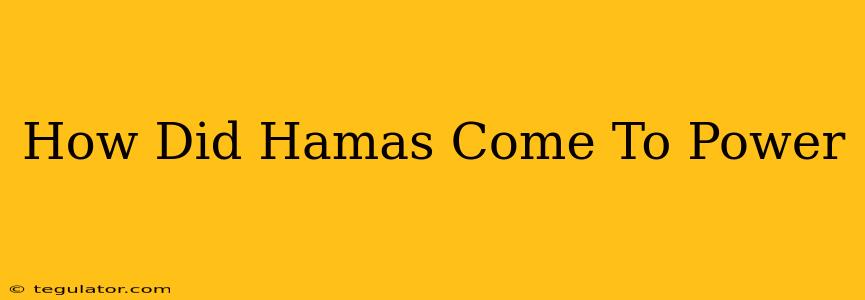 How Did Hamas Come To Power