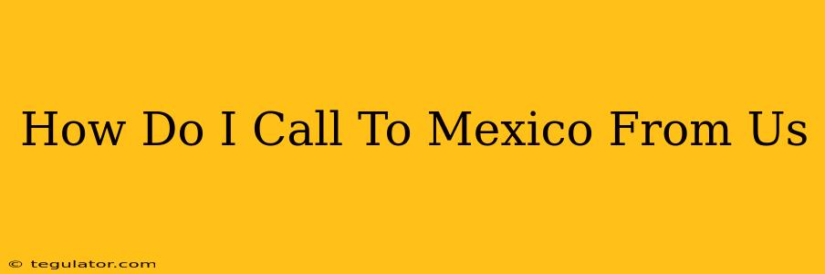 How Do I Call To Mexico From Us