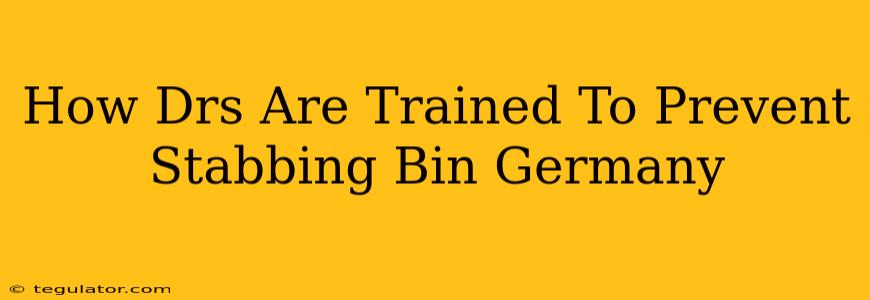 How Drs Are Trained To Prevent Stabbing Bin Germany