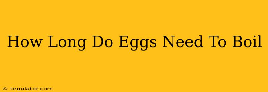 How Long Do Eggs Need To Boil