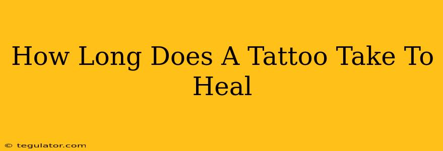 How Long Does A Tattoo Take To Heal