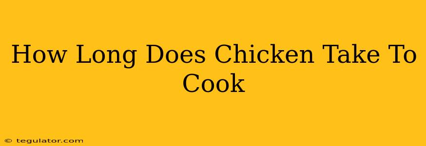 How Long Does Chicken Take To Cook