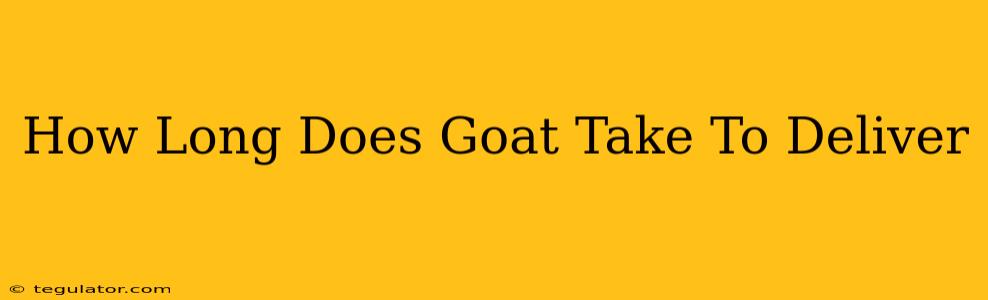 How Long Does Goat Take To Deliver