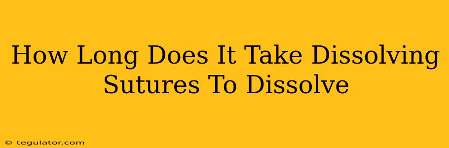 How Long Does It Take Dissolving Sutures To Dissolve