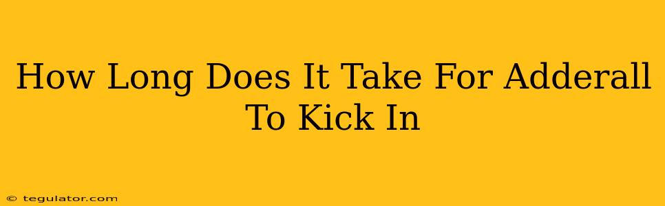 How Long Does It Take For Adderall To Kick In