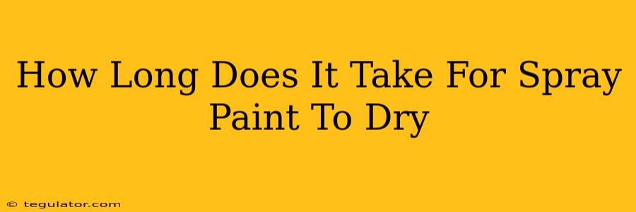 How Long Does It Take For Spray Paint To Dry