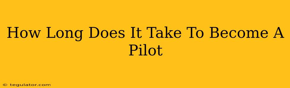 How Long Does It Take To Become A Pilot