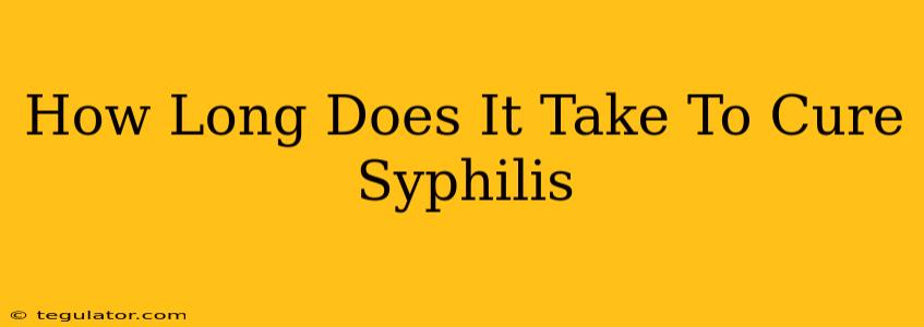 How Long Does It Take To Cure Syphilis