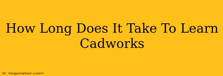 How Long Does It Take To Learn Cadworks