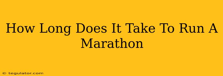 How Long Does It Take To Run A Marathon