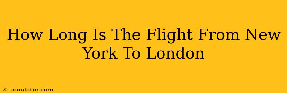 How Long Is The Flight From New York To London