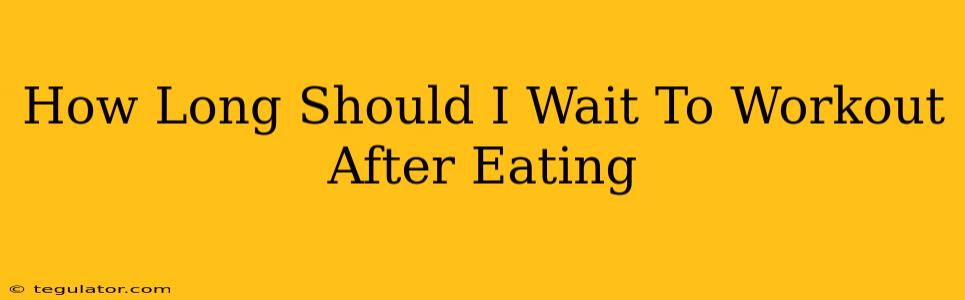 How Long Should I Wait To Workout After Eating