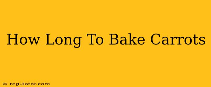 How Long To Bake Carrots