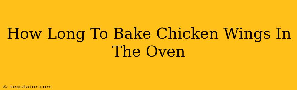 How Long To Bake Chicken Wings In The Oven