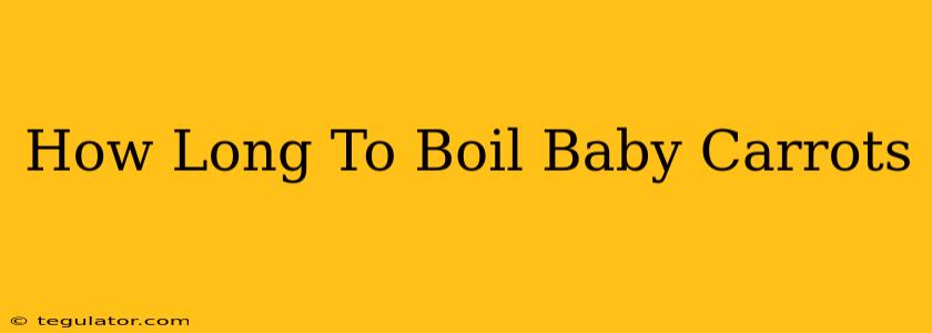 How Long To Boil Baby Carrots