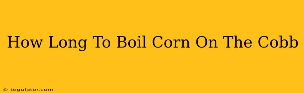 How Long To Boil Corn On The Cobb