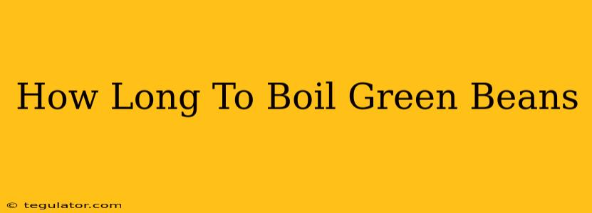 How Long To Boil Green Beans