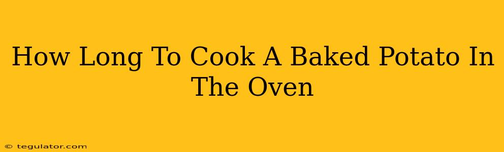 How Long To Cook A Baked Potato In The Oven