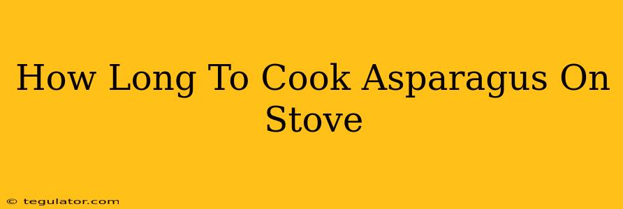 How Long To Cook Asparagus On Stove