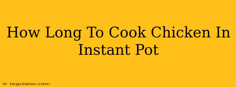 How Long To Cook Chicken In Instant Pot