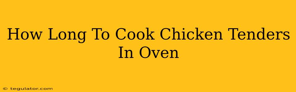 How Long To Cook Chicken Tenders In Oven