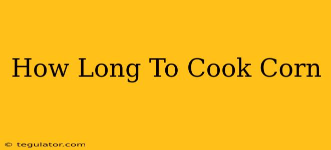 How Long To Cook Corn