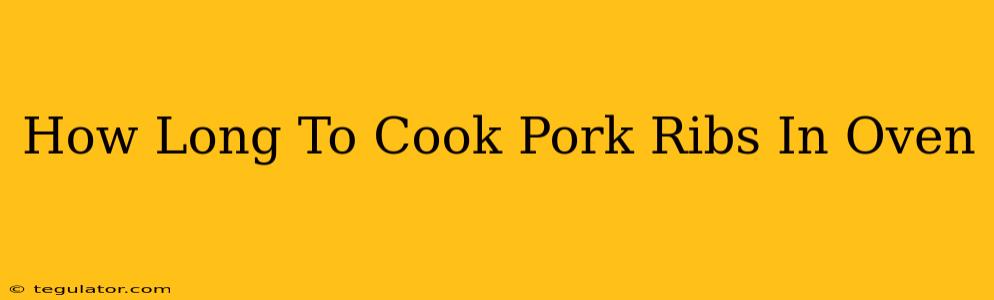 How Long To Cook Pork Ribs In Oven