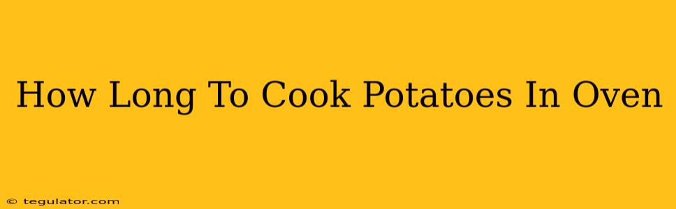 How Long To Cook Potatoes In Oven