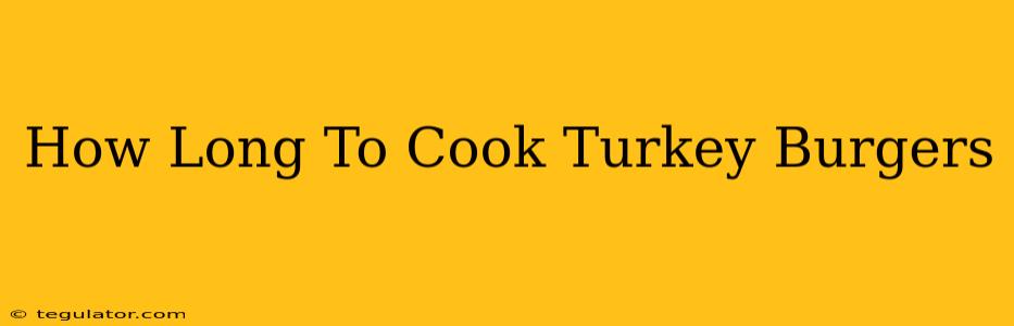 How Long To Cook Turkey Burgers