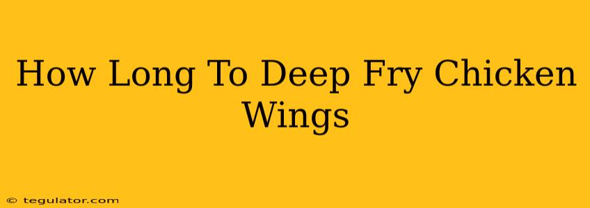 How Long To Deep Fry Chicken Wings