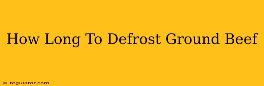 How Long To Defrost Ground Beef